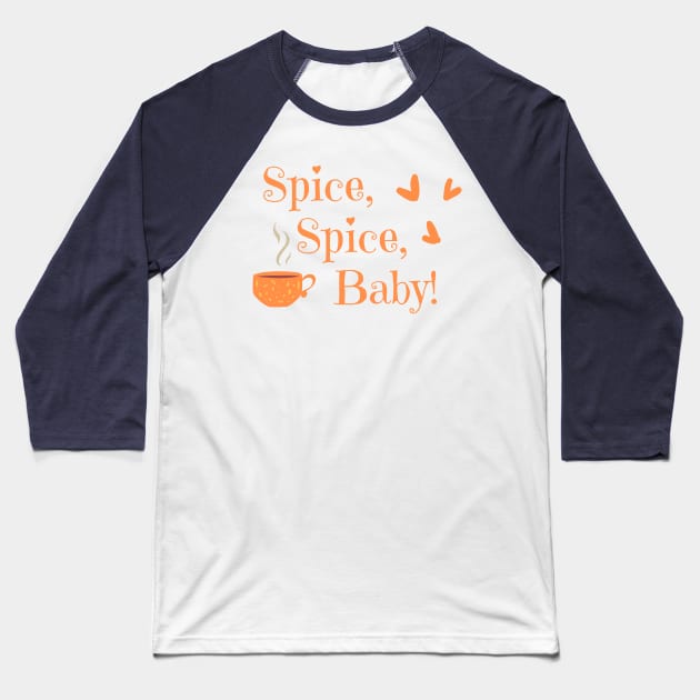Spice, Spice, Baby! Baseball T-Shirt by SeaStories